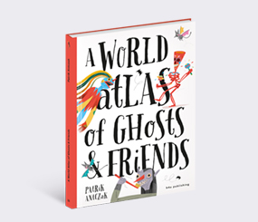 A World Atlas of Ghosts and Friends