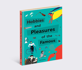 Hobbies and Pleasures of the Famous