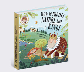 How to Protect Nature like a King!